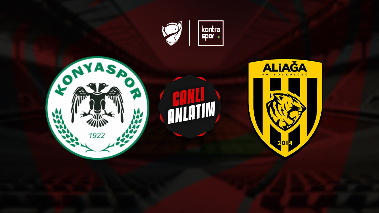 CANLI ANLATIM | Konyaspor - Aliağa FK maçı canlı skor ve maç özeti (Ziraat Türkiye Kupası)
