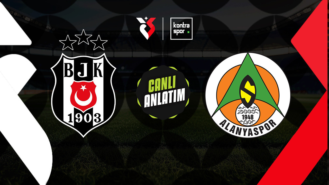 CANLI ANLATIM | Beşiktaş - Alanyaspor maçı canlı skor ve maç özeti (Trendyol Süper Lig)
