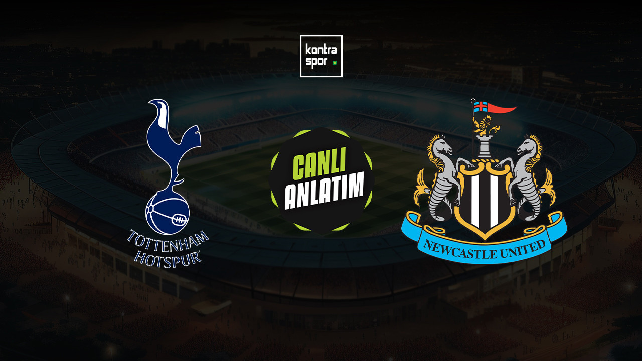 CANLI ANLATIM | Tottenham - Newcastle United maçı canlı skor ve maç özeti (İngiltere Premier Lig)