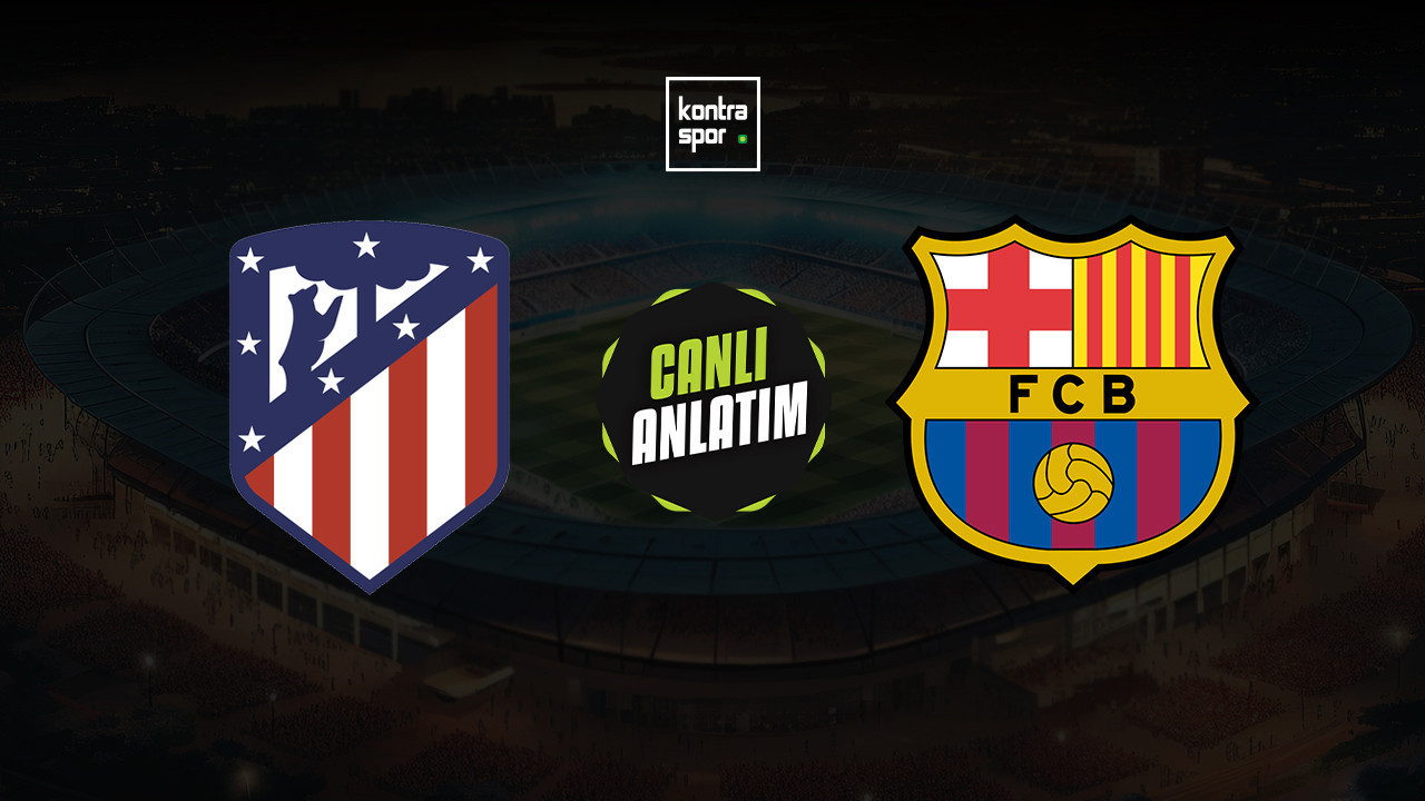 CANLI ANLATIM | Atletico Madrid - Barcelona maçı canlı skor ve maç özeti (İspanya Kral Kupası)