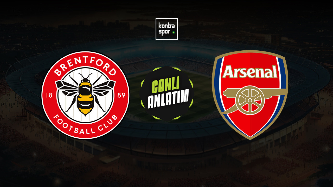 CANLI ANLATIM | Brentford - Arsenal maçı canlı skor ve maç özeti (İngiltere Premier Lig)