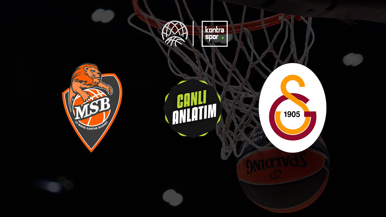 CANLI ANLATIM | Le Mans - Galatasaray MCT Technic maçı canlı skor ve maç özeti (Basketbol Şampiyonlar Ligi)