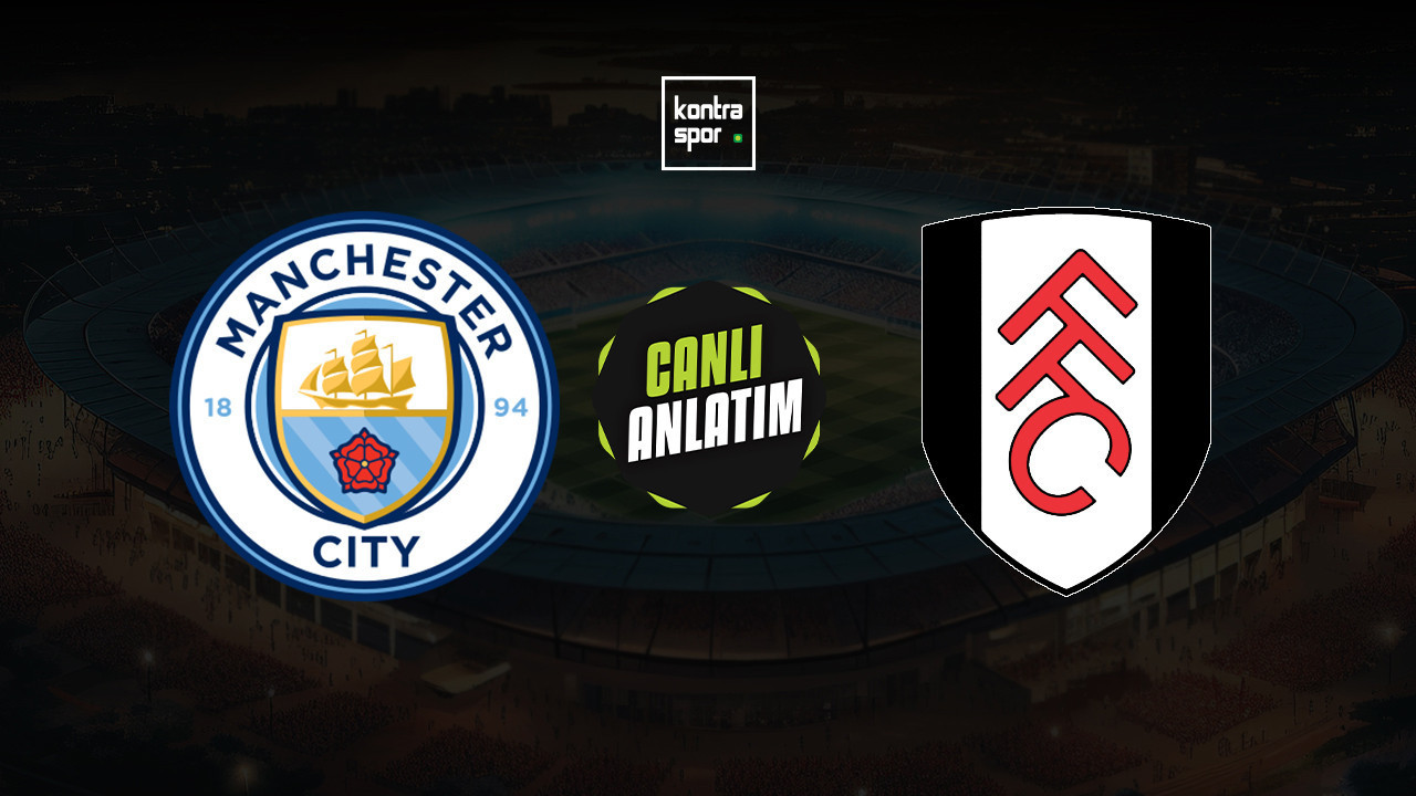 CANLI ANLATIM | Manchester City - Fulham maçı canlı skor ve maç özeti (İngiltere Premier Lig)