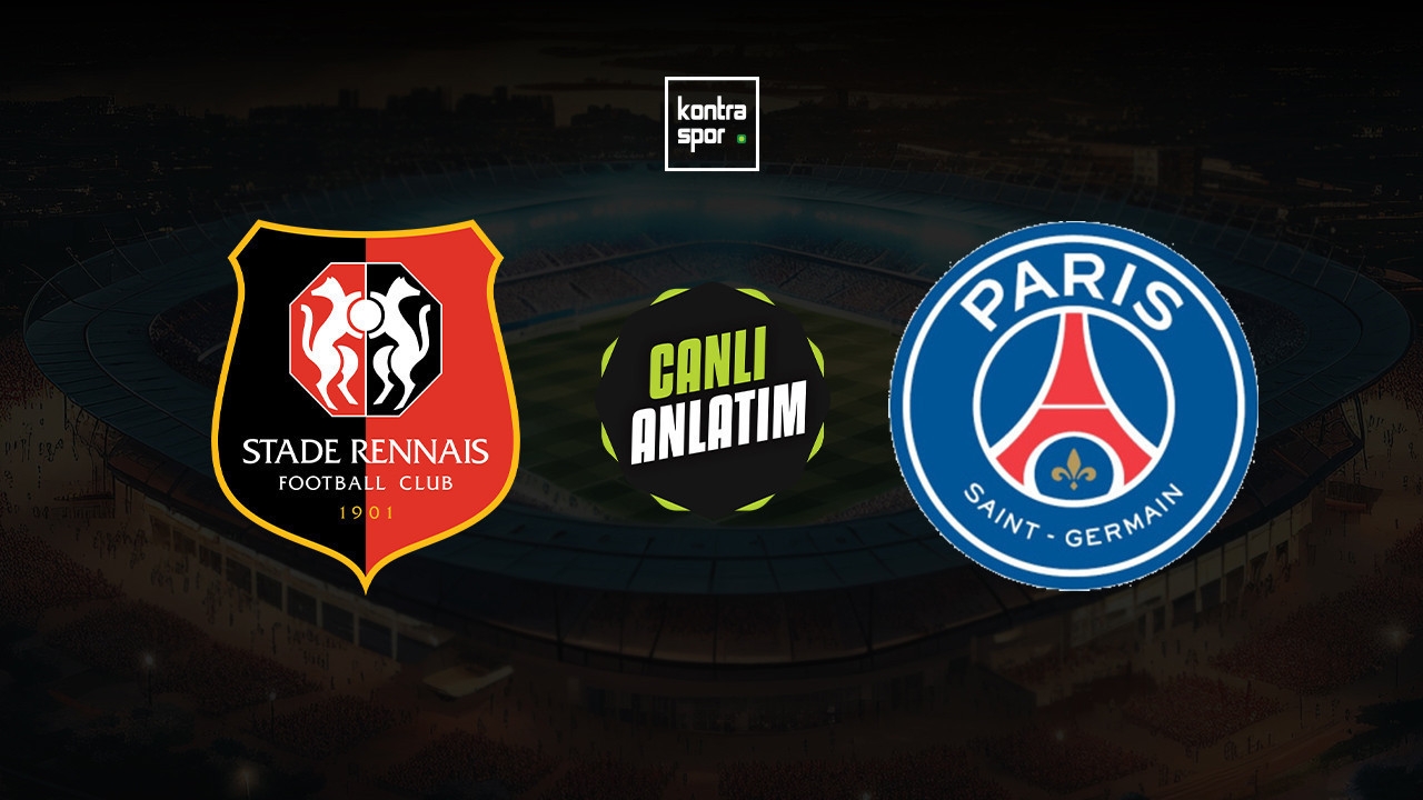 CANLI ANLATIM | Rennes - PSG maçı canlı skor ve maç özeti (Fransa Ligue 1)