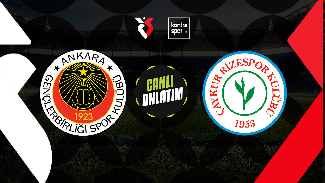 CANLI ANLATIM | Gençlerbirliği - Rizespor maçı canlı skor ve maç özeti (Trendyol Süper Lig)