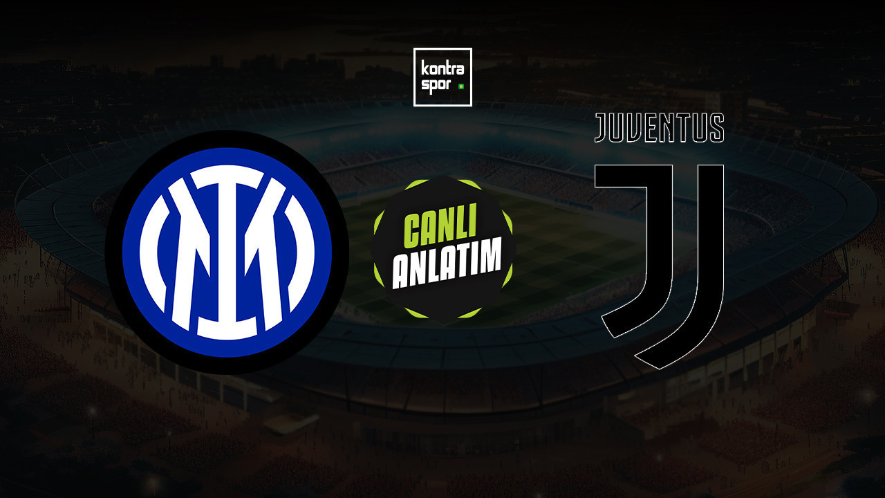 CANLI ANLATIM | Inter - Juventus maçı canlı skor ve maç özeti (İtalya Serie A)