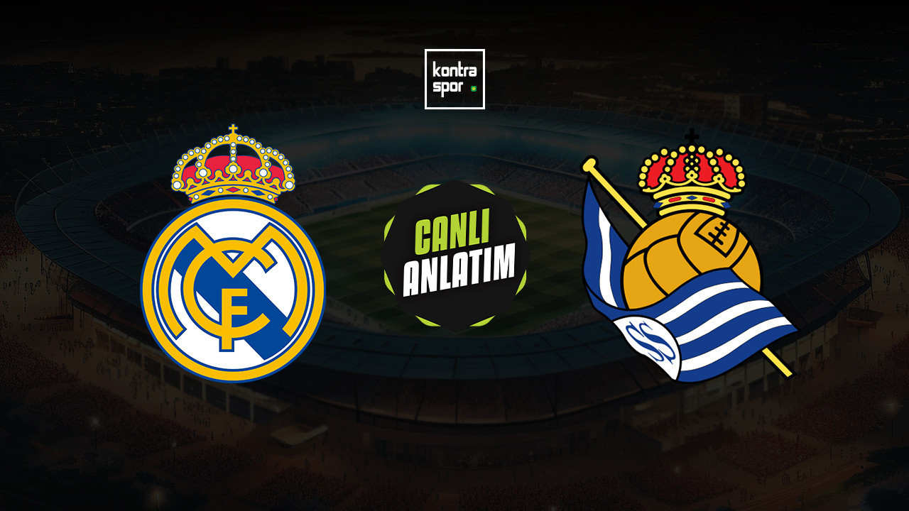 CANLI ANLATIM | Real Madrid - Real Sociedad maçı canlı skor ve maç özeti (İspanya La Liga)