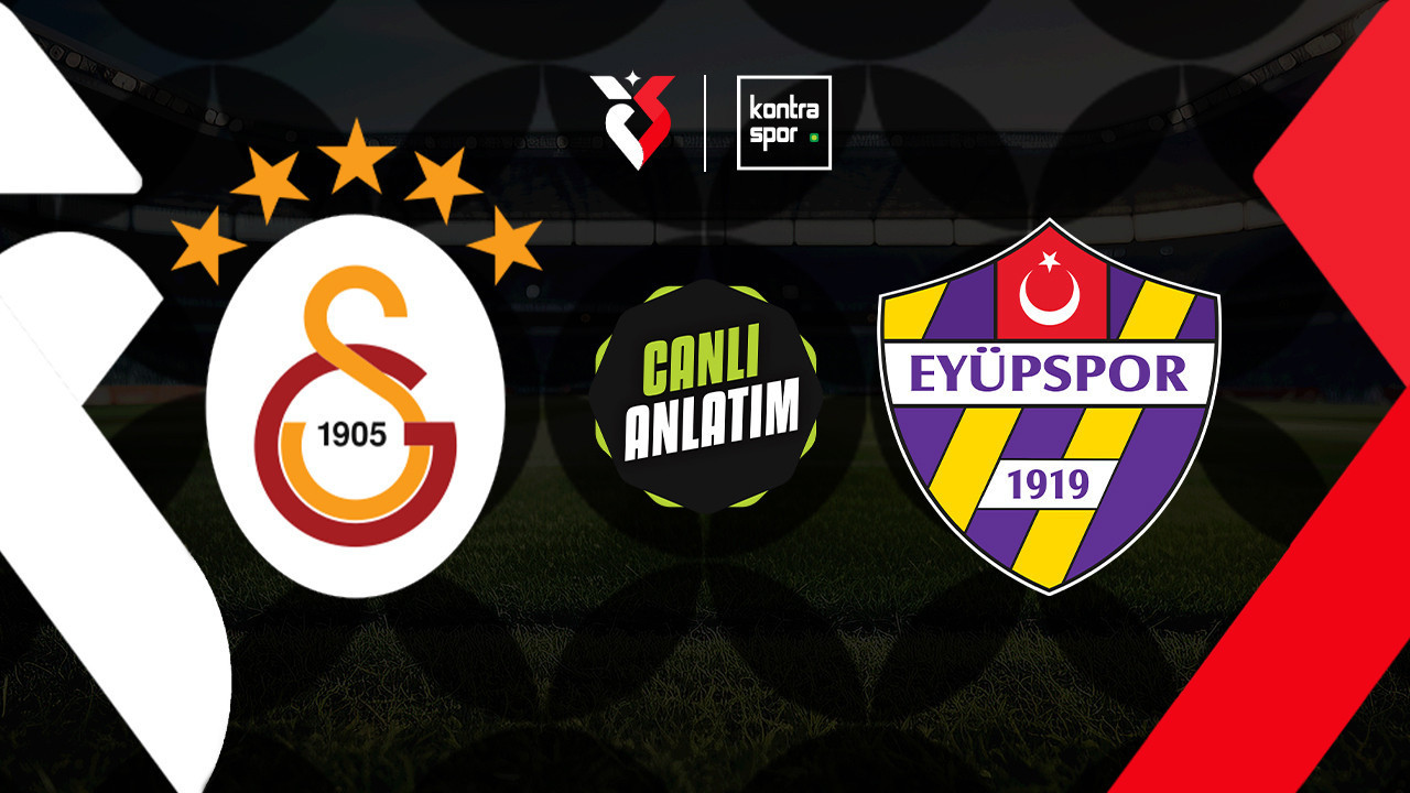 CANLI ANLATIM | Galatasaray-Eyüpspor (Trendyol Süper Lig)