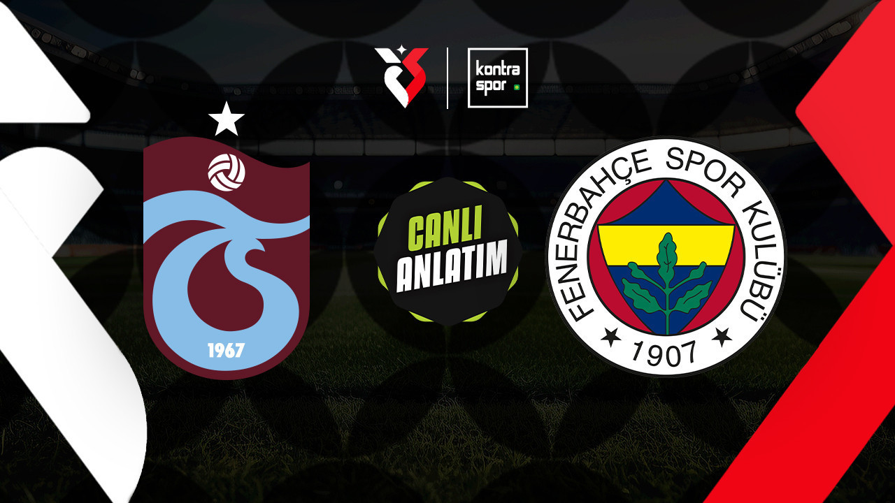 CANLI ANLATIM | Trabzonspor-Fenerbahçe (Trendyol Süper Lig)