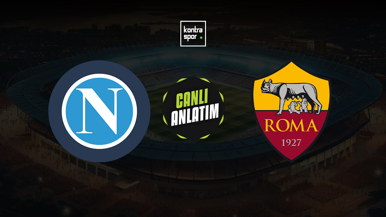 CANLI ANLATIM | Napoli - Roma maçı canlı skor ve maç özeti (İtalya Serie A)
