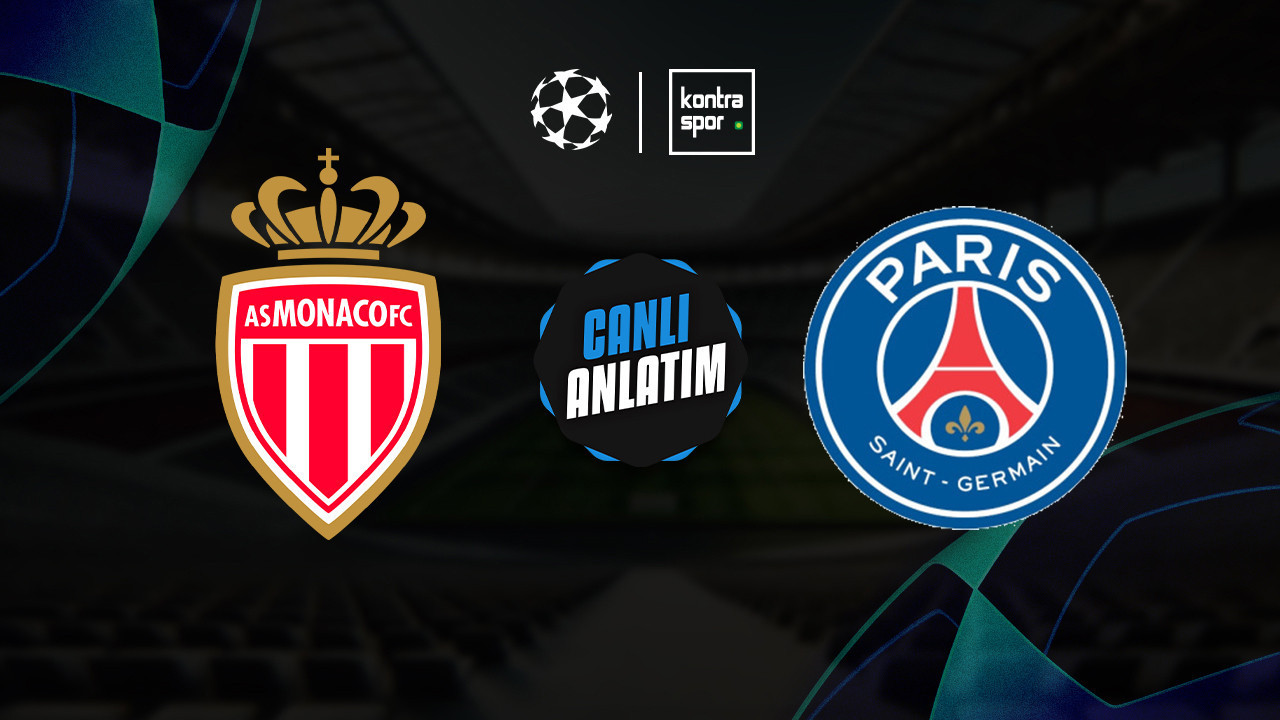 CANLI ANLATIM | Monaco - PSG maçı canlı skor ve maç özeti (UEFA Şampiyonlar Ligi)
