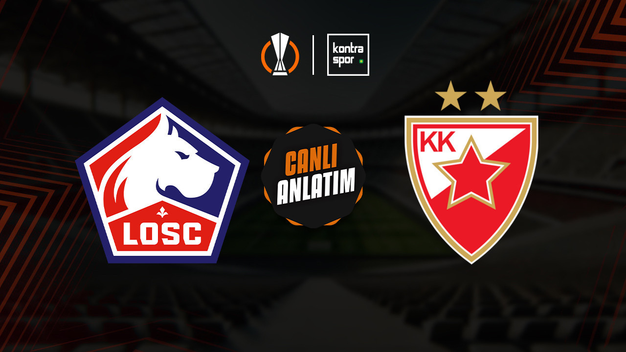 CANLI ANLATIM | Lille - Kızılyıldız maçı canlı skor ve maç özeti (UEFA Avrupa Ligi)