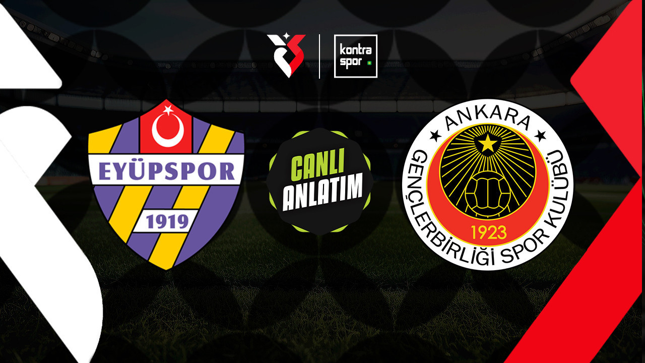 CANLI ANLATIM | Eyüpspor - Gençlerbirliği maçı canlı skor ve maç özeti (Trendyol Süper Lig)