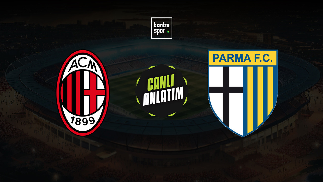 CANLI ANLATIM | Milan - Parma maçı canlı skor ve maç özeti (İtalya Serie A)