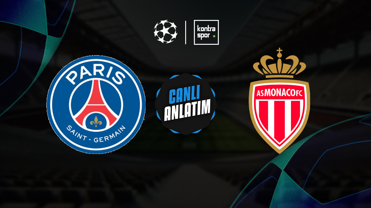 CANLI ANLATIM | PSG - Monaco maçı canlı skor ve maç özeti (UEFA Şampiyonlar Ligi)