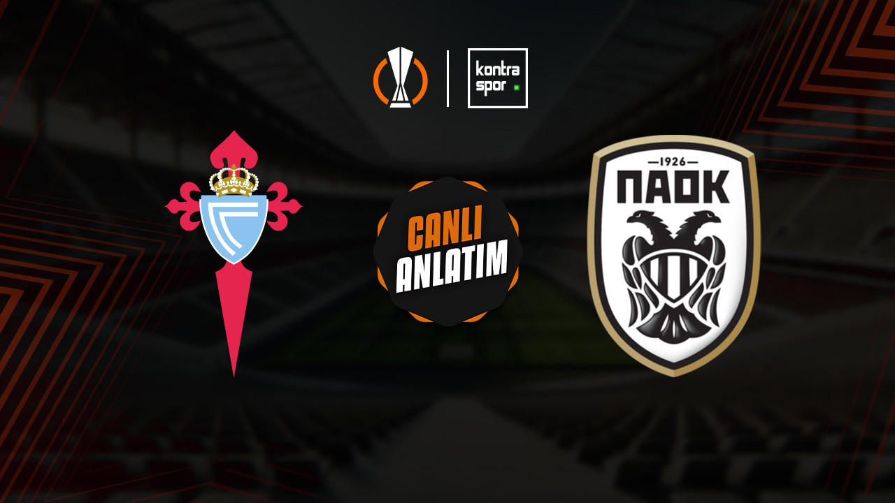 CANLI ANLATIM | Celta Vigo - PAOK maçı canlı skor ve maç özeti (UEFA Avrupa Ligi)