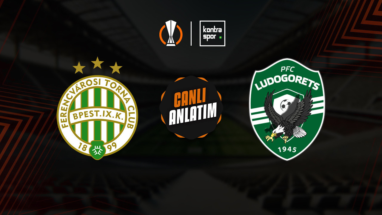 CANLI ANLATIM | Ferencvaros - Ludogorets maçı canlı skor ve maç özeti (UEFA Avrupa Ligi)