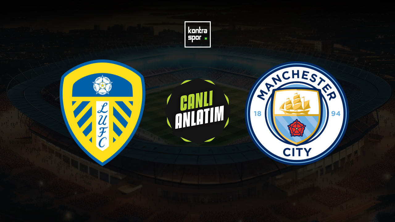 CANLI ANLATIM | Leeds United - Manchester City maçı canlı skor ve maç özeti (İngiltere Premier Lig)