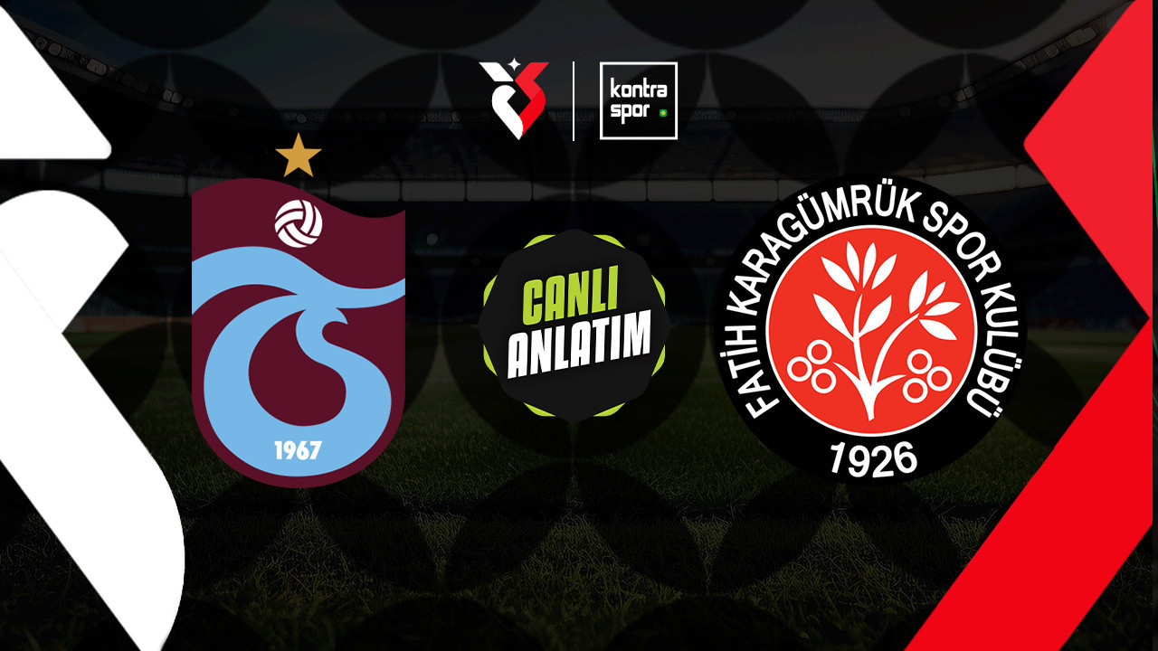 CANLI ANLATIM | Trabzonspor - Fatih Karagümrük maçı canlı skor ve maç özeti (Trendyol Süper Lig)