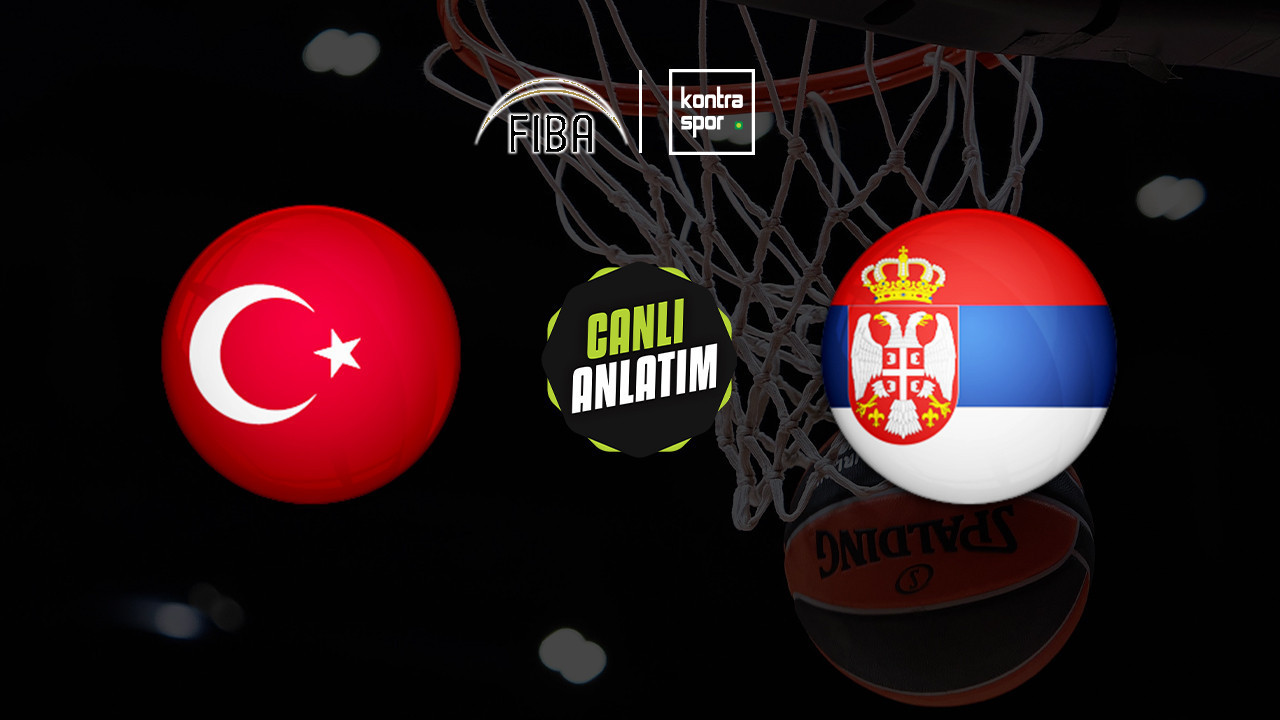Türkiye - Sırbistan maçı ne zaman? Saat kaçta ve h…