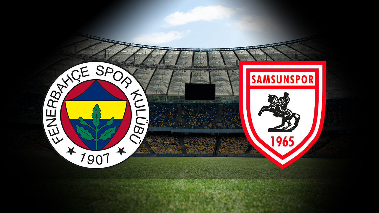 Fenerbahçe - Samsunspor maçı ne zaman? Saat kaçta ve hangi kanalda? (Trendyol Süper Lig)