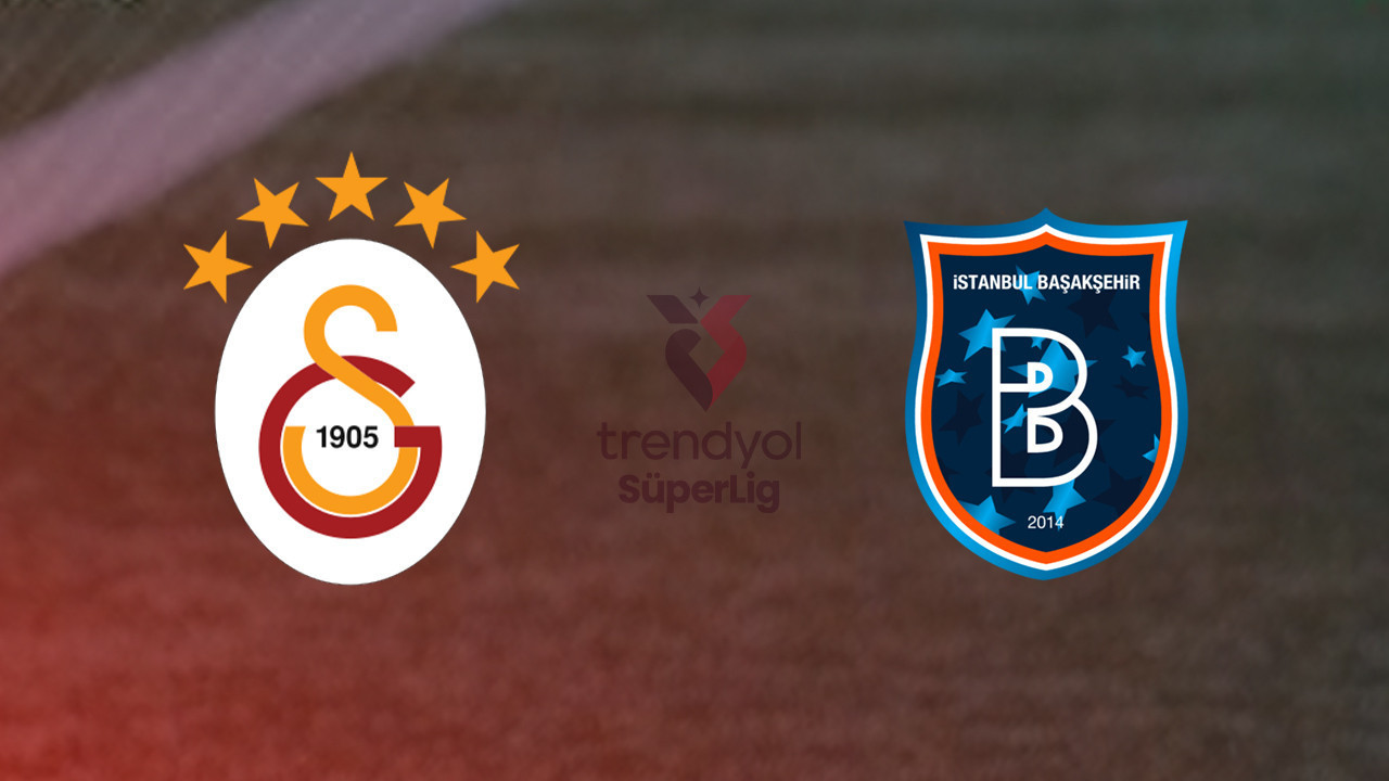 Galatasaray - Başakşehir maçı ne zaman, saat kaçta ve hangi kanalda? (Trendyol Süper Lig)