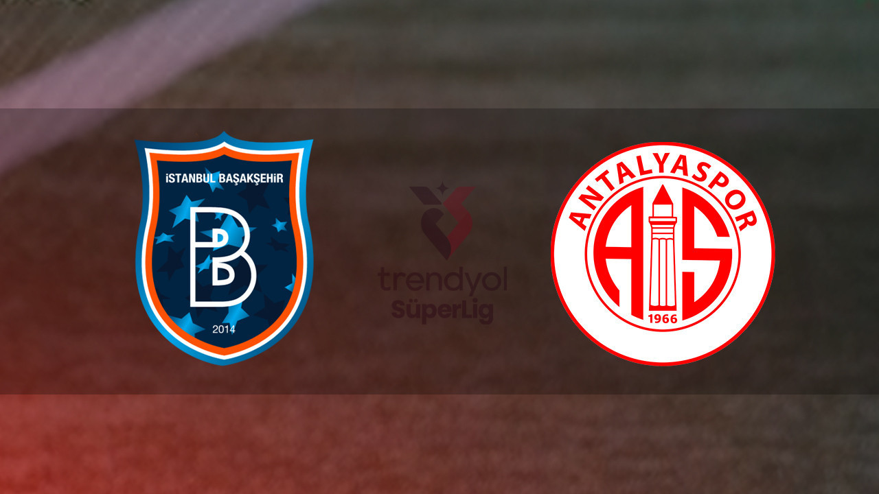 Başakşehir - Antalyaspor maçı ne zaman, saat kaçta…