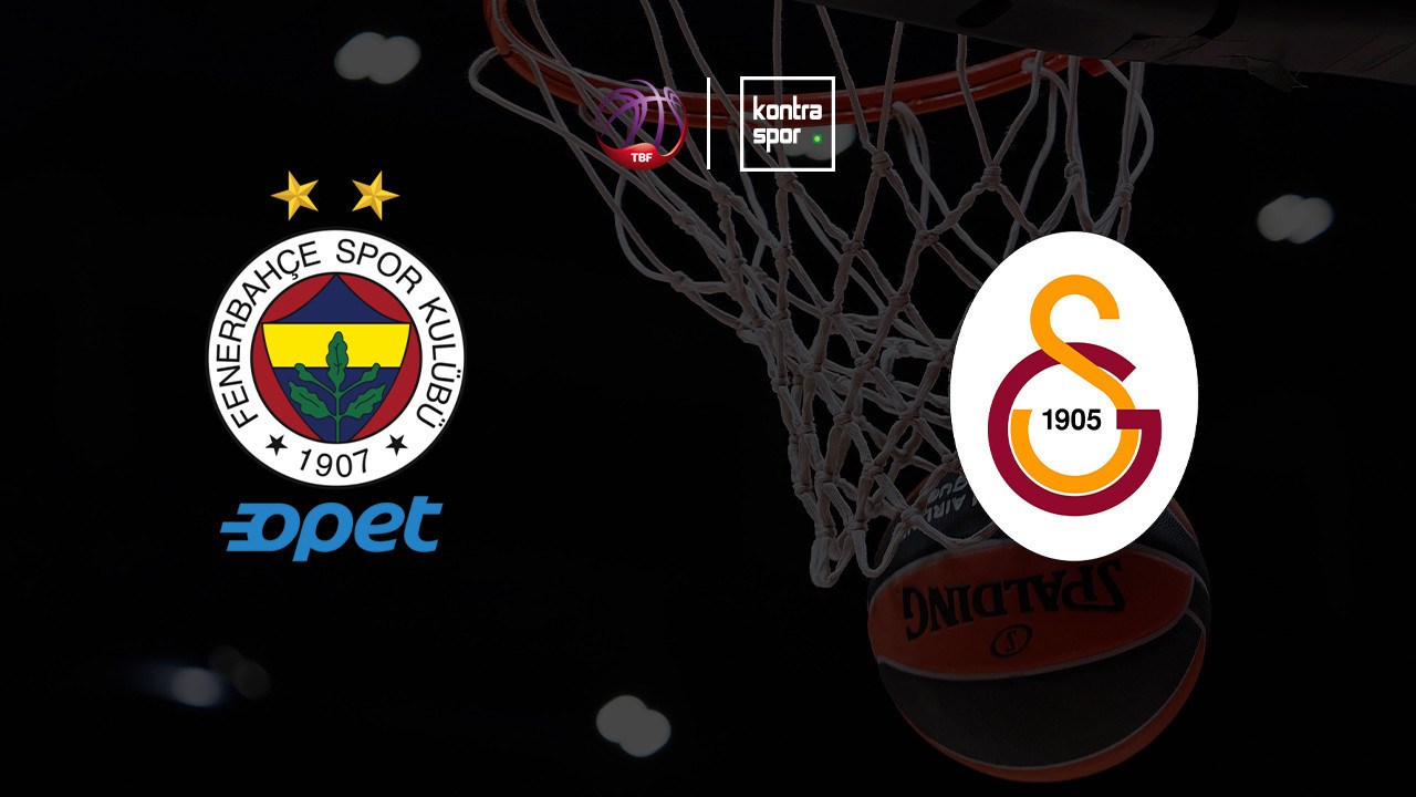 Fenerbahçe Opet - Galatasaray Çağdaş Faktoring maçı ne zaman? Saat kaçta ve hangi kanalda?