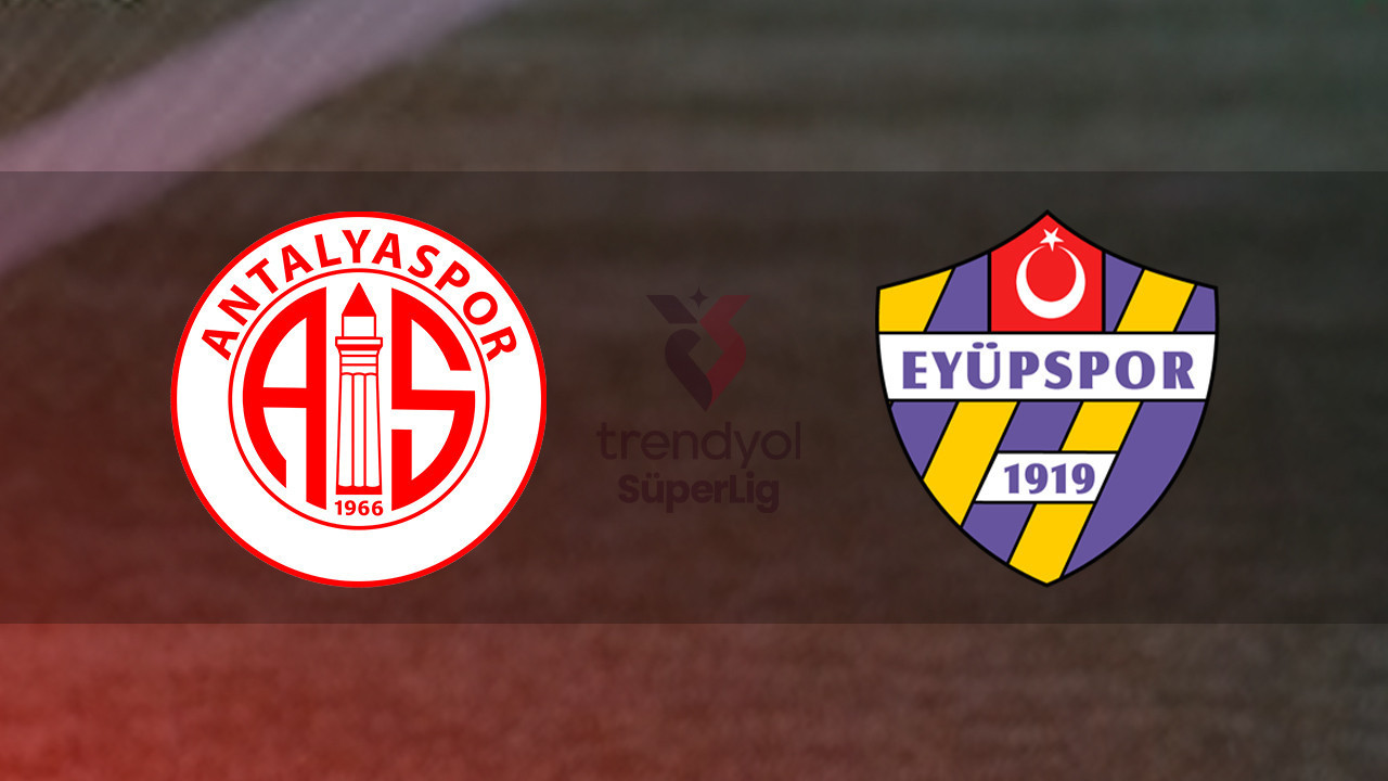 Antalyaspor - Eyüpspor maçı ne zaman, saat kaçta ve hangi kanalda? (Trendyol Süper Lig)