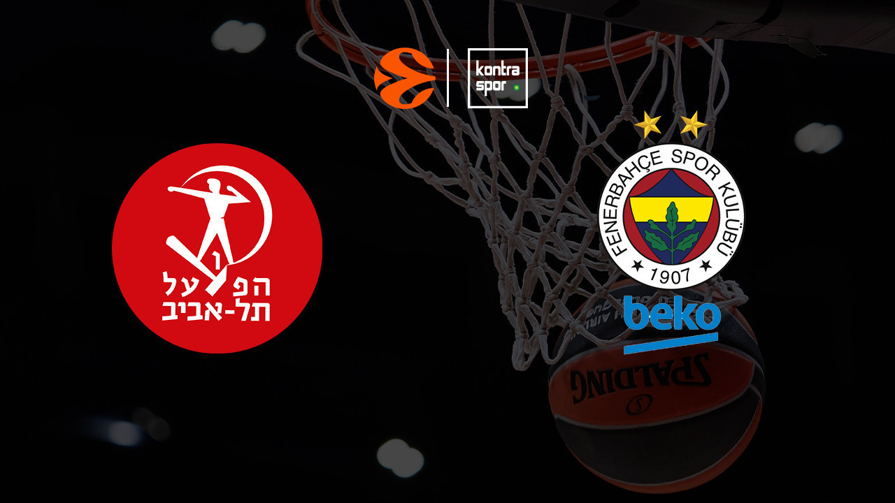 Hapoel Tel Aviv - Fenerbahçe Beko maçı ne zaman? Saat kaçta ve hangi kanalda canlı yayınlanacak? | Euroleague