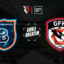 CANLI | Başakşehir ile Gaziantep FK kozlarını paylaşıyor