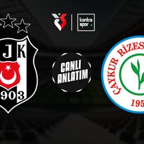 CANLI | Beşiktaş - Çaykur Rizespor