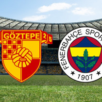 Göztepe - Fenerbahçe maçı ne zaman?