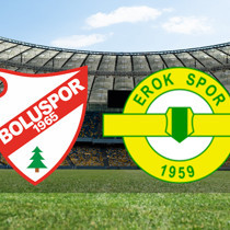 Boluspor - Esenler Erokspor maçı ne zaman?