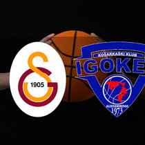 Galatasaray - Igokea maçı saat kaçta?