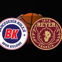 Bahçeşehir - Reyer Venezia maçı saat kaçta?