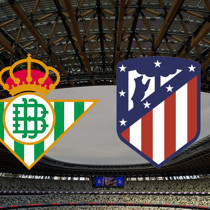 Real Betis - Atletico Madrid maçı ne zaman?