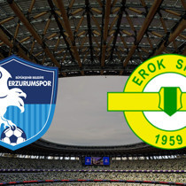 Erzurumspor FK - Esenler Erokspor maçı ne zaman?