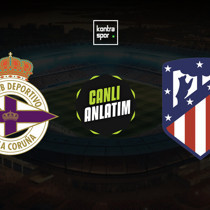 CANLI | Deportivo La Coruna - Atletico Madrid (İspanya Kral Kupası)