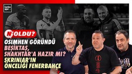🔴 CANLI | Osimhen göründü, Beşiktaş, Shakhtar'a hazır mı? Skriniar'ın önceliği Fenerbahçe