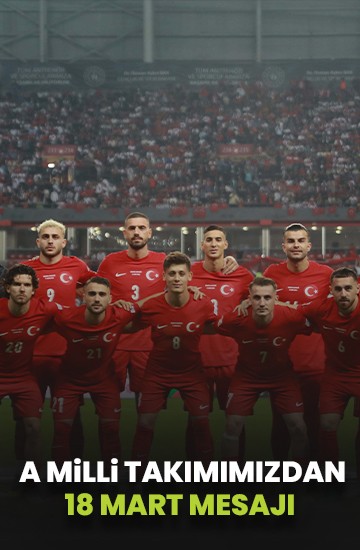 A Millî Takımımızdan 18 Mart mesajı