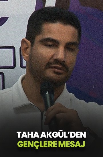 Taha Akgül'den gençlere mesaj