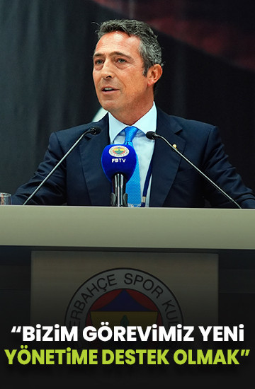 Ali Koç: Bizim şu anki görevimiz artık yeni seçilen başkan ve yönetim kuruluna destek olmak