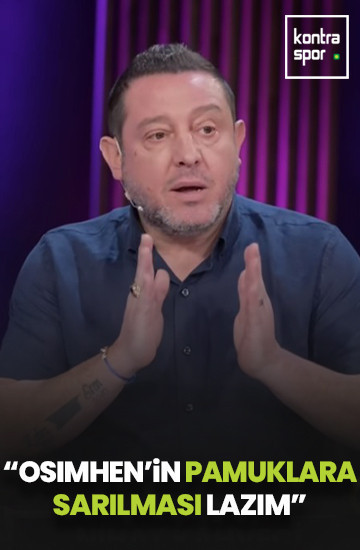 Nihat Kahveci: Victor Osimhen'i pamuklara sarın