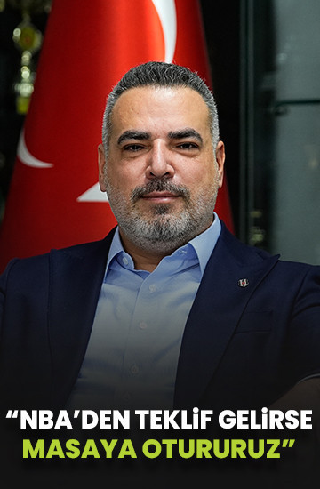 Özkan Arseven: NBA Avrupa'dan bir teklif gelirse masaya oturur konuşuruz