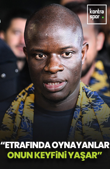 Nihat Kahveci: Kante ile oynayan oyuncular, onun keyfini yaşarlar