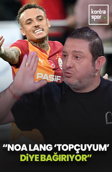Nihat Kahveci: Noa Lang 'Topçuyum' diye bağırıyor!