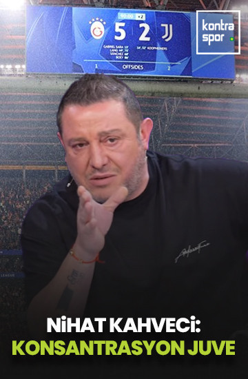 Nihat Kahveci: Bu kez de "Konsantrasyon Juve"