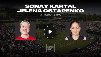 Sonay Kartal - Jelena Ostapenko maçı ne zaman?
