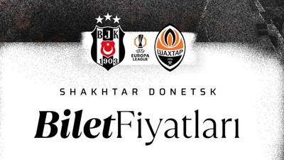 Beşiktaş - Shakhtar Donetsk maçının bilet fiyatları açıklandı